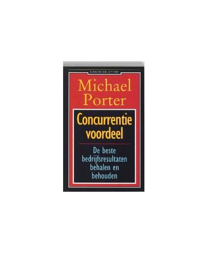 Concurrentievoordeel. de beste bedrijfsresultaten behalen en behouden, Porter, Michael E., Paperback