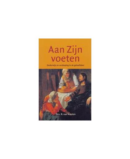 Aan Zijn voeten. onderwijs en verdieping in de geloofsleer, R. van Kooten, Hardcover