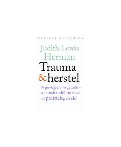 Trauma en herstel. de gevolgen van geweld : van mishandeling thuis tot politiek geweld, Judith Lewis Herman, Paperback