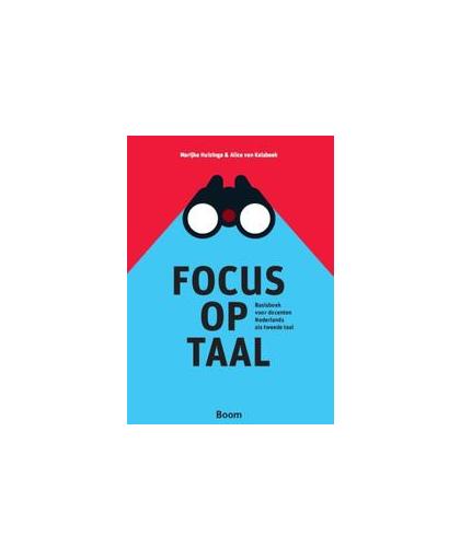 Focus op taal. basisboek voor docenten Nederlands als tweede taal, Van Kalsbeek, Alice, Paperback