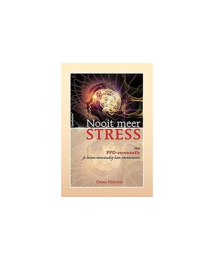 Nooit meer stress. hoe PPD-resonantie je leven eenvoudig kan verandere., Onno Nieveen, Paperback