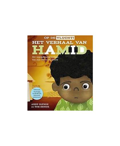 Het verhaal van Hamid. het waargebeurde verhaal van zijn vlucht uit Eritrea, Glynne, Andy, Hardcover