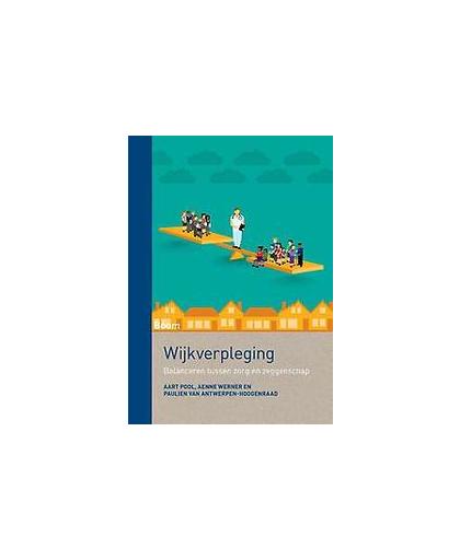 Wijkverpleging. balanceren tussen zorg en zeggenschap, Werner, Aenne, Paperback