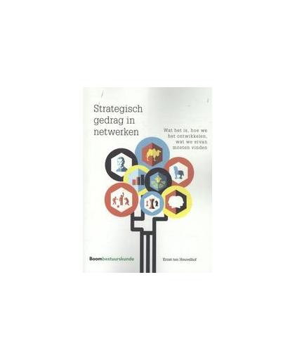Strategisch gedrag in netwerken. wat het is, hoe we het ontwikkelen, wat we ervan moeten vinden, Ten Heuvelhof, Ernst, Paperback