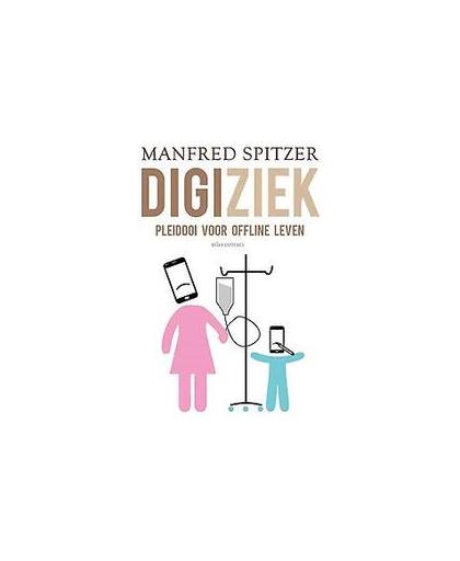 Digiziek. pleidooi voor offline leven, Spitzer, Manfred, Paperback