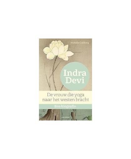 Indra Devi. de vrouw die yoga naar het westen bracht. Een biografie, Michelle Goldberg, Paperback