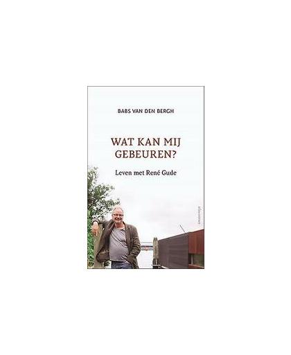 Wat kan mij gebeuren?. leven met René Gude, Van den Bergh, Babs, Paperback