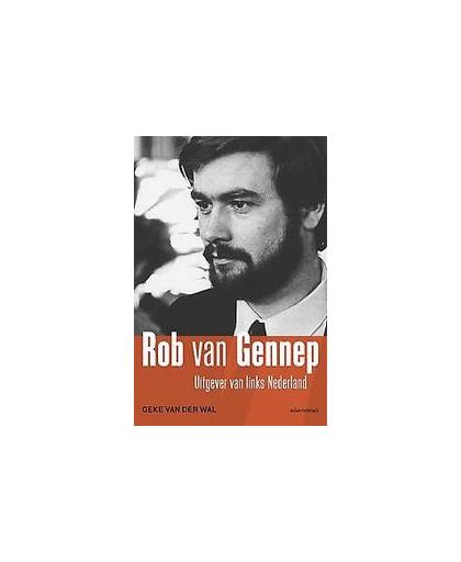 Rob van Gennep. uitgever van links Nederland, Van der Wal, Geke, Paperback