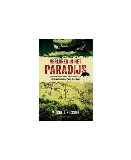 Verloren in het paradijs. de onwaarschijnlijke redding van drie militairen uit de onherbergzame jungle van Nederlands Nieuw-Guinea, Zuckoff, Mitchell, Paperback
