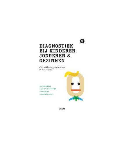 Diagnostiek bij kinderen, jongeren en gezinnen: deel III: Ontwikkelingsdomeinen in het vizier. Guy Bosmans, Paperback