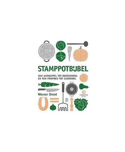 Stamppotbijbel. van aardappel tot boerenkool en van pompoen tot zuurkool, Werner Drent, Hardcover