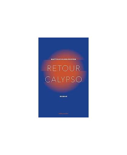 Retour Calypso. Matthijs Eijgelshoven, Hardcover
