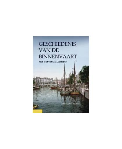 Geschiedenis van de binnenvaart. met houten zeilschepen, Schutten, Gerrit, Hardcover