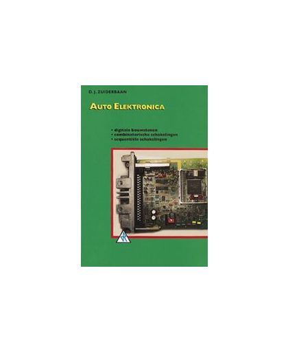Auto elektronica: Digitale bouwstenen, combinatorische schakelingen, sequentiele schakelingen. Zuiderbaan, D.J., Paperback