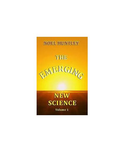 The emerging new science. Noel Huntley, Paperback