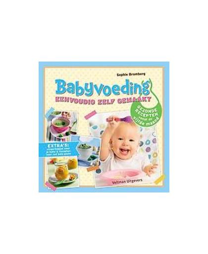 Babyvoeding, eenvoudig zelf gemaakt. gezonde recepten vanaf de vijfde maand, Sophie Bromberg, Hardcover
