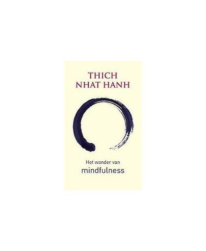 Het wonder van mindfulness. een inleiding in de beoefening van meditatie, Thich Nhat Hanh, Paperback