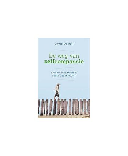 De weg van zelfcompassie. van kwetsbaarheid naar veerkracht, Dewulf, David, Paperback