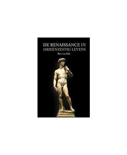 De renaissance in 63 levens. Van Ede, Bies, Paperback