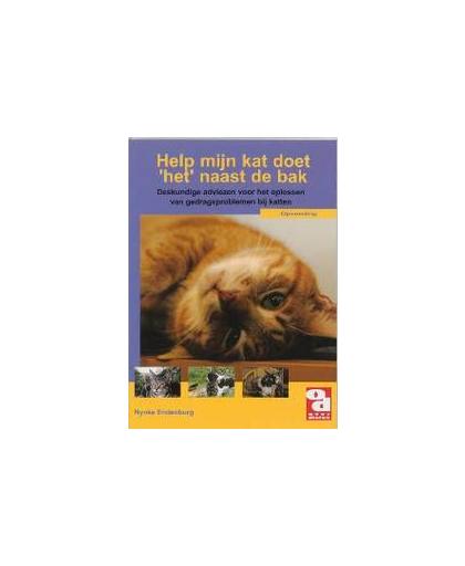 Help, mijn kat doet 'het' naast de bak!. deskundige adviezen voor het oplossen van gedragsproblemen bij katten, N. Endenburg, Paperback