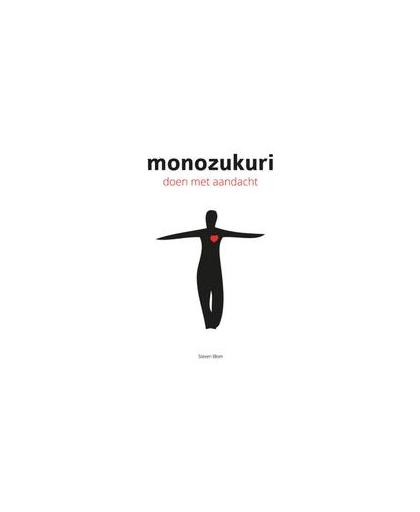 Monozukuri. de kunst van het doen met aandacht, Steven Blom, Hardcover