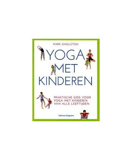Yoga voor kinderen. praktische gids voor yoga met kinderen van alle leeftijden, Singleton, Mark, Paperback