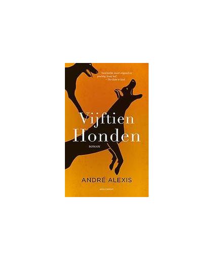 Vijftien honden. een apoloog, André Alexis, Paperback