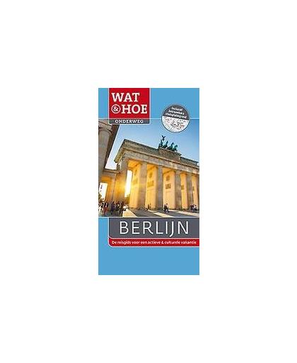 Berlijn. de reisgids voor een actieve & culturele vakantie, Wat & Hoe Onderweg, Paperback