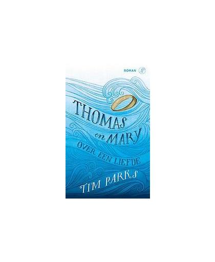Thomas en Mary. over een liefde, Tim Parks, Paperback