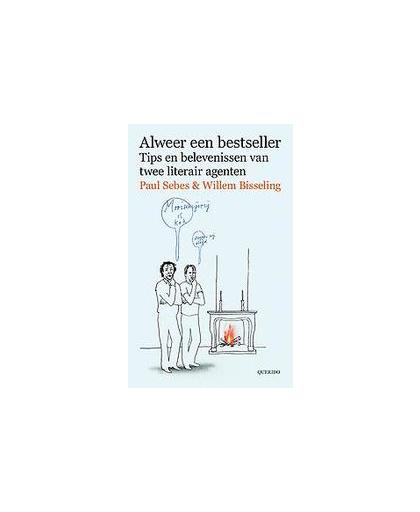 Alweer een bestseller. schrijftips en belevenissen van twee literair agenten, Willem Bisseling, Paperback