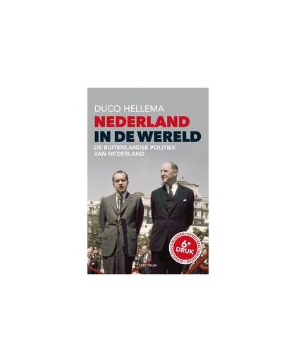 Nederland in de wereld. de buitenlandse politiek van Nederland, Hellema, Duco, Paperback