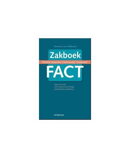 Zakboek FACT. zorg in de wijk voor mensen met ernstige psychiatrische problemen, Veldhuizen, Remmers van, Paperback