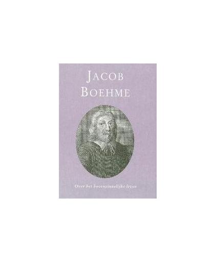 Over het bovenzinnelijke leven. een samenspraak van een leraar met zijn leerling, J. Boehme, Hardcover