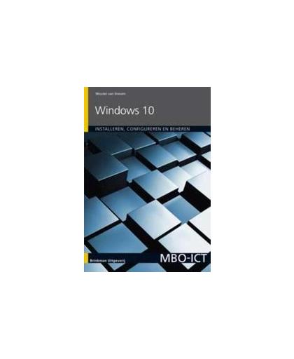 Windows 10 installeren, configureren en beheren. Wouter van Dreven, Paperback