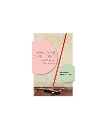 Mindful opruimen. haal de bezem door je leven, Vogt, Stephanie Bennett, Paperback