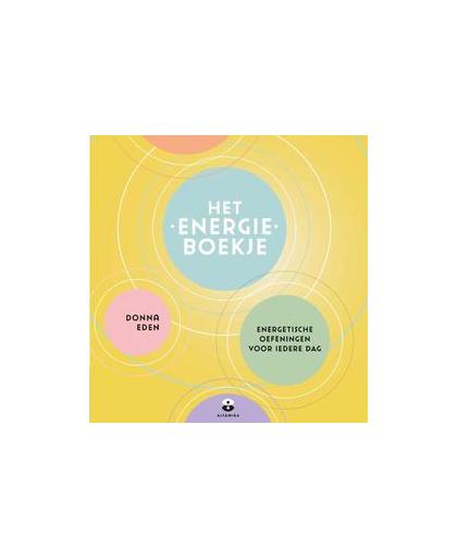 Het energieboekje. energetische oefeningen voor iedere dag, Eden, Donna, Paperback