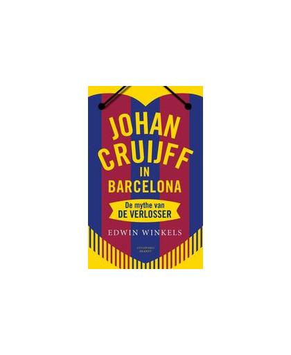 Johan Cruijff in Barcelona. de mythe van de verlosser, Winkels, Edwin, Paperback