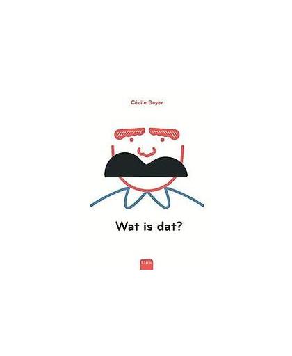 Wat is dat?. Cécile Boyer, Hardcover
