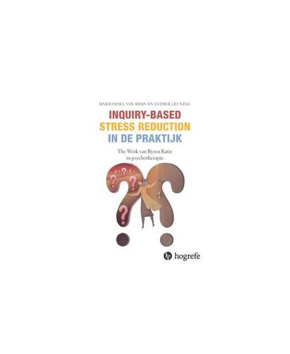 Inquiry-based stress reduction in de praktijk. The Work van Byron Katie in psychotherapie, Van Rhijn, MarieOdiel, Paperback