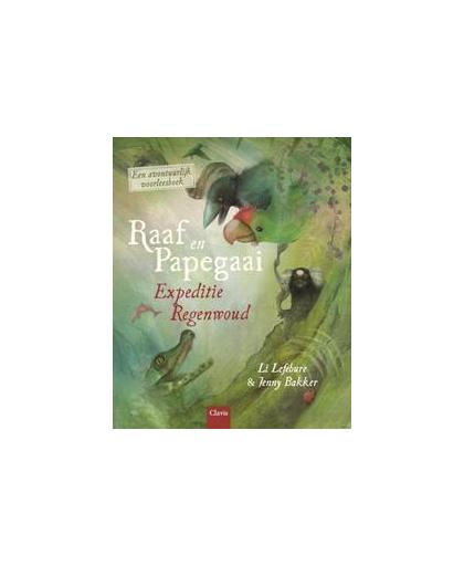 Raaf en Papegaai. expeditie regenwoud, Li Lefébure, Hardcover