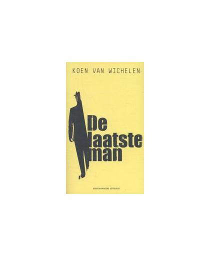De laatste man. de vierde roman van schrijver en bladenmaker Koen Van Wichelen, Wichelen, Koen Van, Paperback