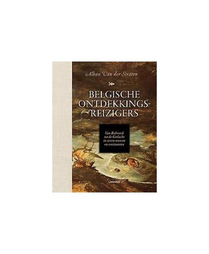 Belgische ontdekkingsreizigers. Van Rubroeck tot de Gerlache in zeven eeuwen en continenten, van der Straten, Alban, Paperback