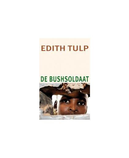 De bushsoldaat. Tulp, Edith, Paperback