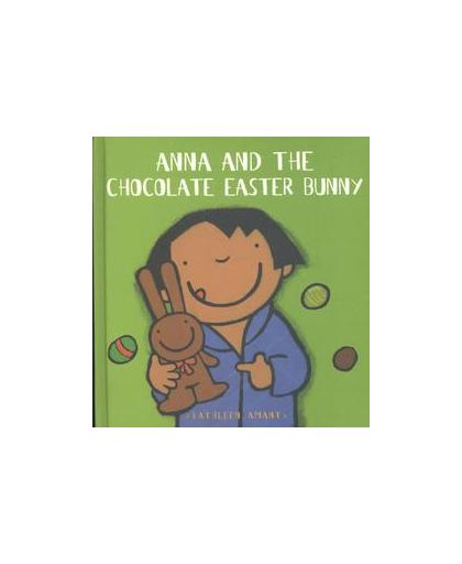 Anna and the Chocolate Easter Bunny. Kathleen Amant, Hardcover