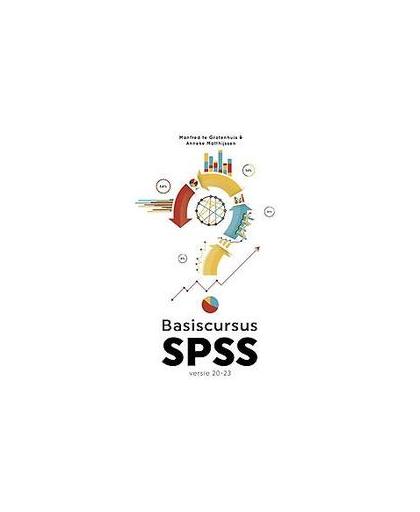Basiscursus SPSS: versie 20-23. versie 20-23, Te Grotenhuis, Manfred, Paperback