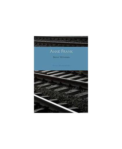 Anne Frank. silent witnesses, Ronald Wilfred Jansen, Paperback