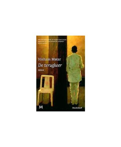 De terugkeer. roman, Matar, Hisham, Hardcover