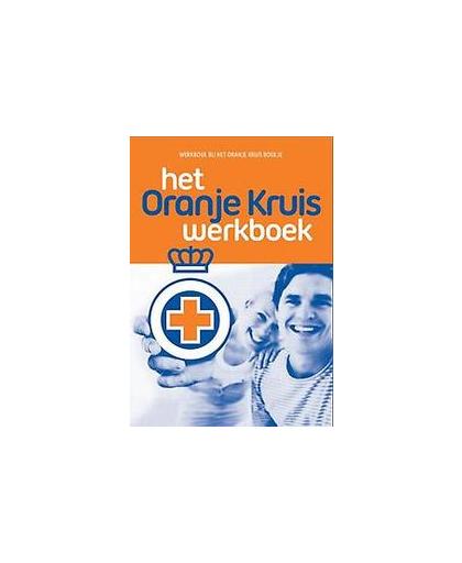 Het Oranje Kruis werkboek. werkboek bij het Oranje Kruisboekje, Het Oranje Kruis, Paperback