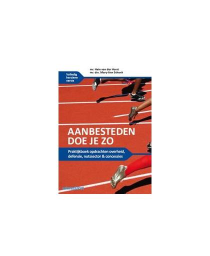 Aanbesteden doe je zo. praktijkboek overheid, defensie, nutssector & concessies, Horst, Hein van der, Paperback