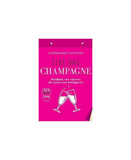 Elke dag champagne. handboek voor vrouwen die starten met leidinggeven, Van Etten, Annemarijke, Paperback
